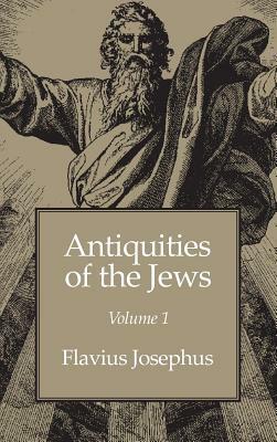 Antiquities of the Jews Volume 1 by Flavius Josephus