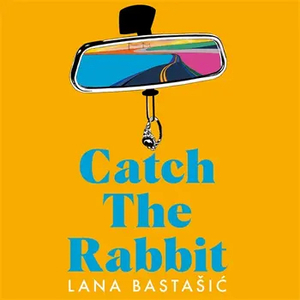 Catch the Rabbit by Lana Bastašić