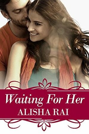 Waiting for Her by Alisha Rai