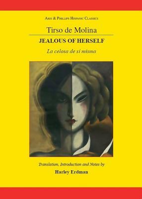 Tirso de Molina: Jealous of Herself by 