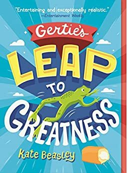 Gertie's Leap to Greatness by Kate Beasley