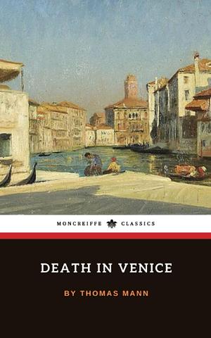 Death in Venice: The 1912 Literary Classic by Kenneth Burke, Thomas Mann, Thomas Mann