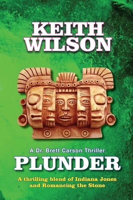 Plunder: A Brett Carson Thriller by Keith Wilson