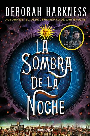 La sombra de la noche by Deborah Harkness