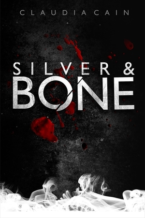 Silver and Bone by Claudia Cain