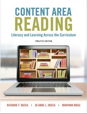 Content Area Reading: Literacy and Learning Across the Curriculum by Maryann Mraz, Jo Anne Vacca, Richard Vacca