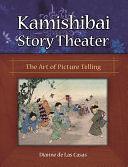 Kamishibai Story Theater: The Art of Picture Telling by Dianne de Las Casas