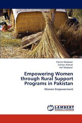 Empowering Women Through Rural Support Programs in Pakistan by Salman Arshad, Asif Maqbool, Fatima Maqbool