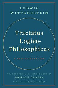 Tractatus Logico-Philosophicus: A New Translation by Ludwig Wittgenstein