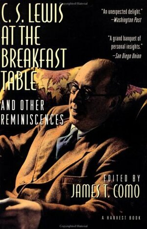 C. S. Lewis at the Breakfast Table and Other Reminiscences by James T. Como