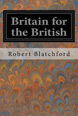 Britain for the British by Robert Blatchford