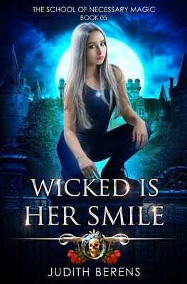 Wicked Is Her Smile: An Urban Fantasy Action Adventure by Michael Anderle, Martha Carr, Judith Berens