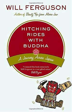 Hitching Rides with Buddha: Travels in Search of Japan by Will Ferguson