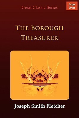 The Borough Treasurer by J.S. Fletcher