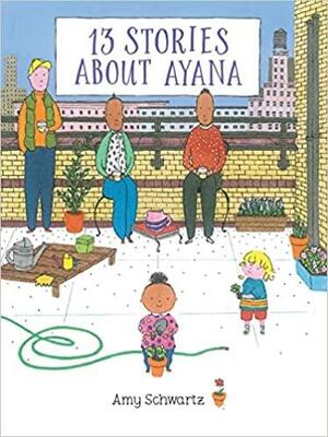 13 Stories About Ayana by Amy Schwartz