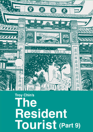 The Resident Tourist (Part 9) by Troy Chin