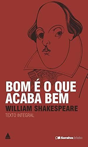 Bom É o Que Acaba Bem by William Shakespeare