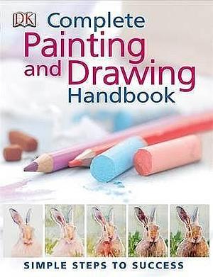 Complete Painting And Drawing Handbook by Lucy Watson, Lucy Watson, Aggy Boshoff, Glynis Barnes-Mellish