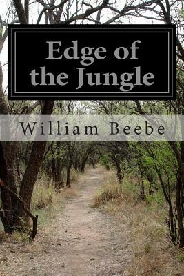 Edge of the Jungle by William Beebe