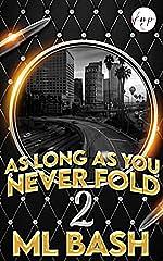 As Long As You Never Fold 2 by M.L. Bash