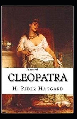 Cleopatra Annotated by H. Rider Haggard
