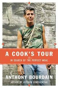 A Cook's Tour: In Search of the Perfect Meal by Anthony Bourdain