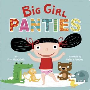 Big Girl Panties by Fran Manushkin