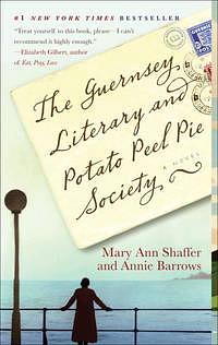 The Guernsey Literary and Potato Peel Pie Society by Annie Barrows, Mary Ann Shaffer