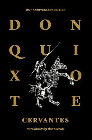 Don Quixote of La Mancha - 400th Anniversary Edition (Illustrated) by Miguel de Cervantes
