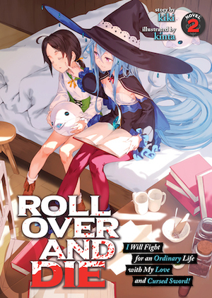 ROLL OVER AND DIE: I Will Fight for an Ordinary Life with My Love and Cursed Sword! (Light Novel) Vol. 2 by Kiki