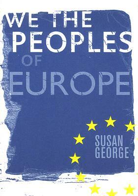 We the Peoples of Europe by Susan George
