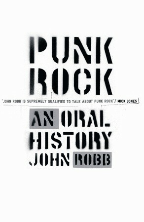 Punk Rock: An Oral History by John Robb, Oliver Craske
