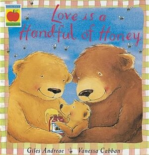 Love Is a Handful of Honey by Vanessa Cabban, Giles Andreae