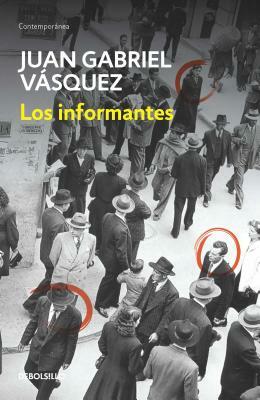 Los Informantes / The Informers by Juan Gabriel Vásquez