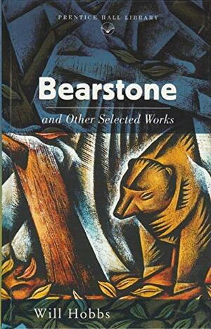 Bearstone And Other Selected Works by Will Hobbs