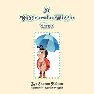 A Giggle and a Wiggletime by Sharon Nelson
