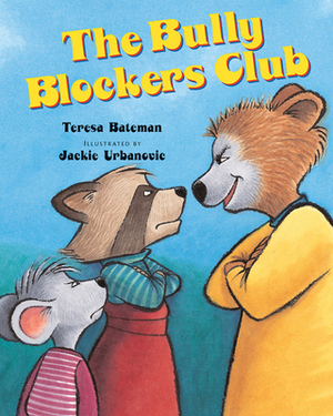 The Bully Blockers Club by Teresa Bateman