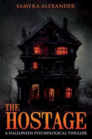 The Hostage: A Halloween psychological thriller  by Samyra Alexander