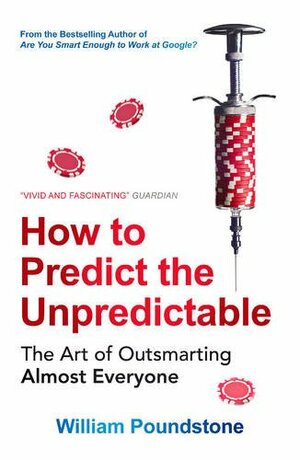 How to Predict the Unpredictable by William Poundstone