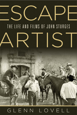 Escape Artist: The Life and Films of John Sturges by Glenn Lovell