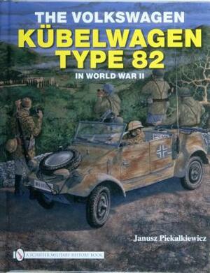 The Volkswagen Kübelwagen Type 82 in World War II by Janusz Piekalkiewicz