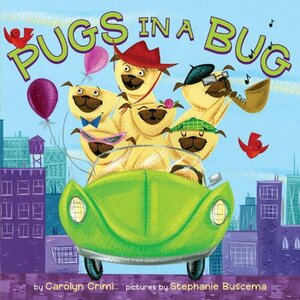 Pugs in a Bug by Carolyn Crimi