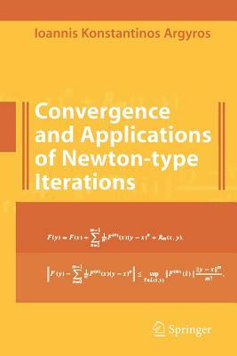 Convergence and Applications of Newton-Type Iterations by Ioannis K. Argyros