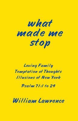 What Made Me Stop by William Lawrence