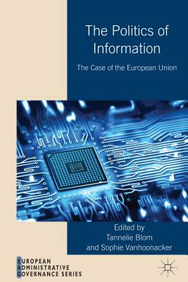 Politics of Information: The Case of the European Union by Tannelie Blom