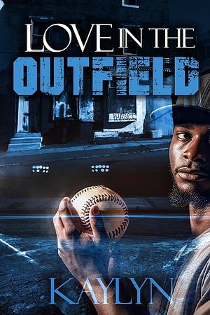 Love In The Outfield by Kaylyn Kiara