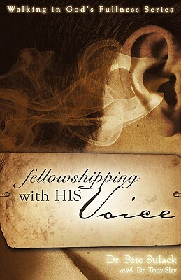 Fellowshipping with His Voice by Tony Slay, Pete Sulack