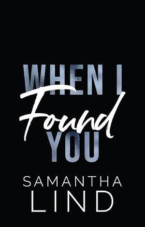 When I Found You by Samantha Lind, Samantha Lind