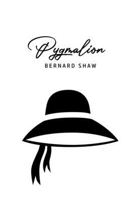 Pygmalion by George Bernard Shaw