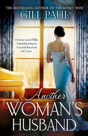 Another Woman's Husband: A gripping novel of Wallis Simpson, Diana Princess of Wales and the Crown by Gill Paul